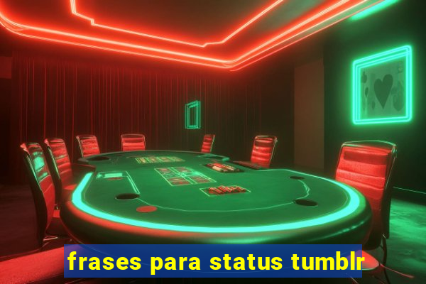 frases para status tumblr